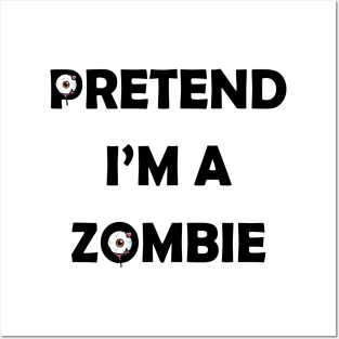 Pretend i'm a Zombie halloween funny design Posters and Art